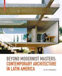 BEYOND MODERNIST MASTERS. CONTEMPORARY ARCHITECTURE IN LATIN AMERICA