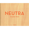 NEUTRA. COMPLETE WORKS