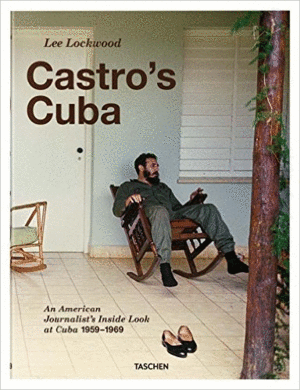 CASTRO´S CUBA. AN AMERICAL JOURNALIST´S INSIDE LOOK AT CUBA 1959-1969