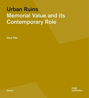 URBAN RUINS: MEMORIAL VALUE AND CONTEMPORARY ROL