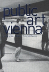 PUBLIC ART VIENNA: DEPARTURES, WORKS, INTERVENTIONS