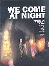 WE COME AT NIGHT