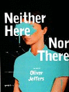 NEITHER HERE NOR THERE