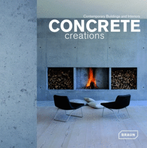 CONCRETE CREATIONS. CONTEMPORARY BUILDINGS AND INTERIORS