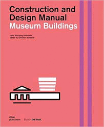 MUSEUM BUILDINGS: CONSTRUCTION AND DESIGN MANUAL