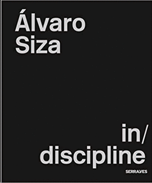 ALVARO SIZA: (IN)DISCIPLINE