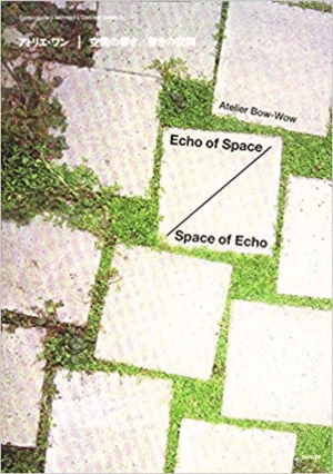 ATELIER BOW BOW. ECHO OF SPACE / SPACE OF ECHO