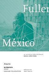 FULLER EN MEXICO. LA INICIATIVA ARQUITECTÓNICA