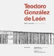 TEODORO GONZÁLEZ DE LEÓN. OBRA REUNIDA