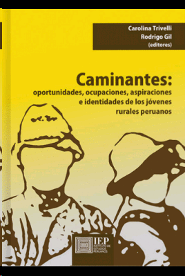 CAMINANTES: OPORTUNIDADES, OCUPACIONES, ASPIRACIONES E IDENTIDADES DE LOS JÓVENES RURALES PERUANOS