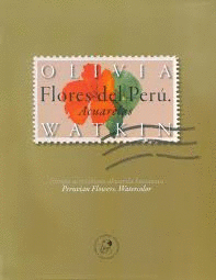 FLORES DEL PERÚ. ACUARELAS / PERUVIAN FLOWERS. WATERCOLOR