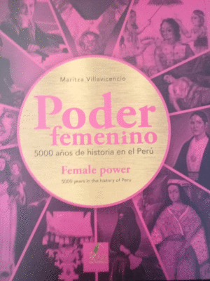 PODER FEMENINO. 5000 AÑOS DE HISTORIA EN EL PERÚ / FEMALE POWER