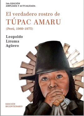 EL VERDADERO ROSTRO DE TÚPAC AMARU. (PERÚ, 1969-1975). 2DA. EDICIÓN AMPLIADA Y ACTUALIZADA