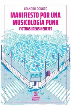 MANIFIESTO POR UNA MUSICOLOGÍA PUNK Y OTRAS IDEAS HEREJES