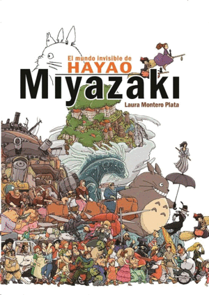 EL MUNDO INVISIBLE DE HAYAO MIYAZAKI (5TA EDICIÓN)