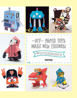 -DIY- PAPER TOYS. MAKE NEW FRIENDS!