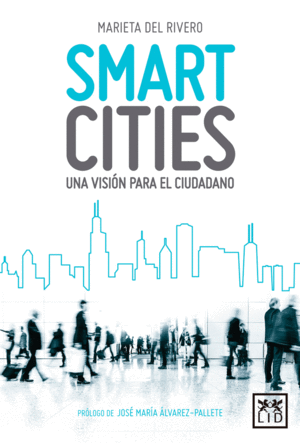SMART CITIES: UNA VISIÓN PARA EL CIUDADANO (ACCIÓN EMPRESARIAL)