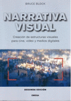 NARRATIVA VISUAL : CREACIÓN DE ESTRUCTURAS VISUALES PARA CINE, VÍDEO Y MEDIOS DIGITALES