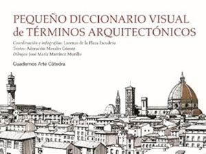 PEQUEÑO DICCIONARIO VISUAL DE TÉRMINOS ARQUITECTÓNICOS