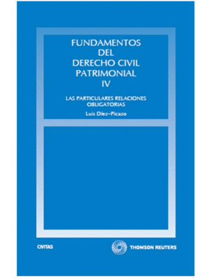 FUNDAMENTOS DEL DERECHO CIVIL PATRIMONIAL. IV - LAS PARTICULARES RELACIONES OBLI