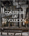 CONSTRUIR LA REVOLUCIÓN. ARTE Y ARQUITECTURA EN RUSIA 1915-1935
