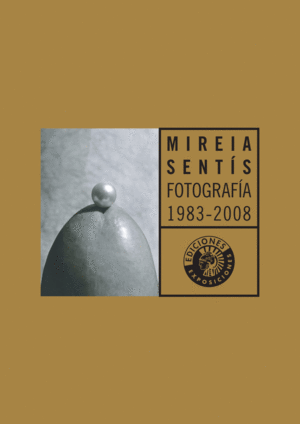 MIREIA SENTÍS. FOTOGRAFÍA 1983-2008