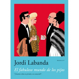 JORDI LABANDA - EL FABULOSO MUNDO DE LOS PIJOS