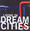 LIVING IN DREAMS CITIES