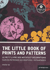 THE LITTLE BOOK OF PRINTS AND PATTERNS