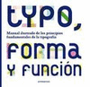 TYPO, FORMA Y FUNCIÓN : MANUAL ILUSTRADO DE LOS PRINCIPIOS FUNDAMENTALES DE LA TIPOGRAFÍA