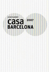 PROYECTO CASA BARCELONA 2007 PROJECT : CATÁLOGO OFICIAL DE CONSTRUMAT, CELEBRADO EN BARCELONA DEL 14