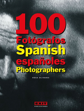 100 FOTÓGRAFOS ESPAÑOLES / 100 SPANISH PHOTOGRAPHERS