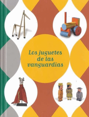 EXPOSICIÓN LOS JUGUETES DE LAS VANGUARDIAS