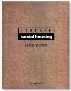 FIRENZE SOCIAL HOUSING : ESSAYS & WORKS