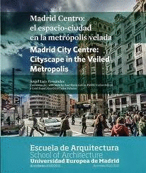 MADRID CENTRO: EL ESPACIO-CIUDAD EN LA METRÓPOLIS VELADA