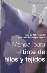 MANUAL PARA EL TINTE DE HILOS Y TEJIDOS: