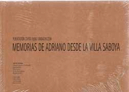 MEMORIAS DE ADRIANO DESDE LA VILLA SABOYA