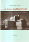 DE VARIA RESTAURATIONE : TEORÍA E HISTORIA DE LA RESTAURACIÓN ARQUITECTÓNICA
