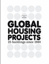 GLOBAL HOUSING PROJECTS : 25 BUILDINGS SINCE 1980