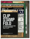 CLIP STAMP FOLD : THE RADICAL ARCHITECTURE OF LITTLE MAGAZINES 196X TO 197X