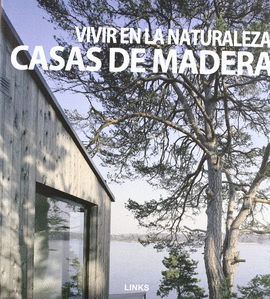 CASAS DE MADERA : VIVIR EN LA NATURALEZA