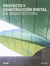 PROYECTO Y CONSTRUCCIÓN DIGITAL EN ARQUITECTURA
