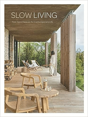 SLOW LIVING: FEEL-GOOD SPACES FOR CONTEMPORARY LIFE