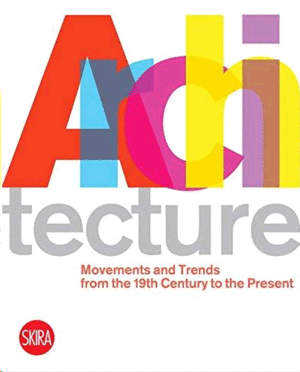 ARCHITECTURE: MOVEMENTS AND TRENDS FROM THE 19TH CENTURY TO THE PRESENT
