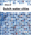 ATLAS OF DUTCH WATER CITIES