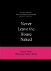 NEVER LEAVE THE HOUSE NAKED