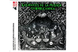 LAS RAICES DE LA MUSICA SUBVOLCANICA (CD)