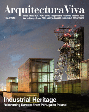 ARQUITECTURA VIVA 182 INDUSTRIAL HERITAGE. REINVENTING EUROPE: FROM PORTUGAL TO POLAND