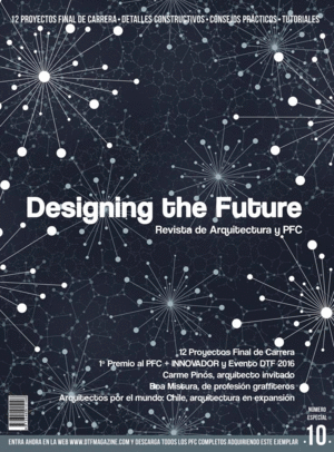 DESIGNING THE FUTURE. REVISTA DE ARQUITECTURA Y PFC Nº 10 MARZO 2016