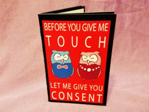 BEFORE YOU GIVE ME TOUCH, LET ME GIVE YOU CONSENT